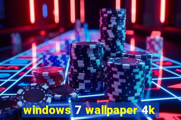 windows 7 wallpaper 4k